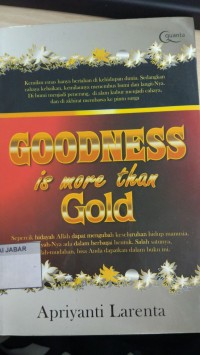 Goodness Is More Than Gold