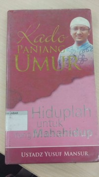 KADO PANJANG UMUR; Hiduplah untuk yang Maha Hidup