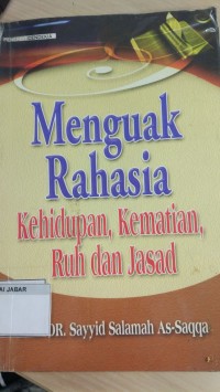 Menguak Rahasia Kehidupan,Kematian,Ruh Dan Jasad