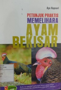 Petunjuk Praktis Memelihara: Ayam Bekisar