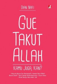 Gue Takut ALLAH : Kamu Juga, Kan?