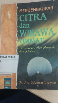 MENGEMBALIKAN CITRA DAN WIBAWA UMMAT