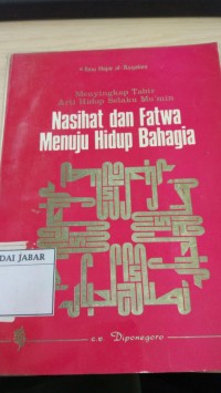 Menyingkap Tabir Arti Hidup Selaku Mu'Min: Nasihat Dan Fatwa Menuju Hidup Bahagia