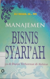 Manajemen Bisnis Syari'ah Kaya di Dunia Terhormat di Akhirat