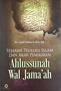 Sejarah Teologi Islam dan akhir pemikiran Ahlssunah Wal jama'ah