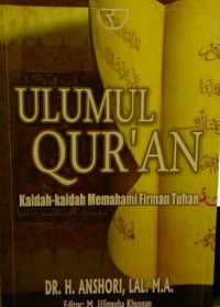 Ulumul Qur'an: kaidah-kaidah memahami firman tuhan