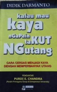 Kalau Mau Kaya Ngapain Takut Ngutang