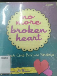 No More Broken Heart: Jatuh Cinta Berjuta Pahalanya