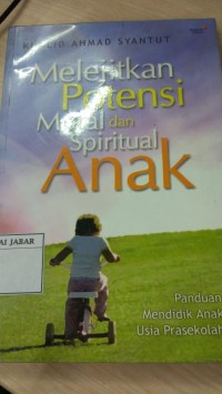 Melejitkan Potensi Moral dan Spiritual Anak