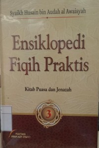 Ensiklopedi Fiqih Praktis (Jilid 3 : Kitab Puasa dan Jenazah)