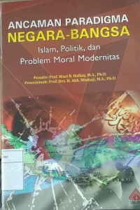 Ancaman Paradigma Negara Bangsa (Islam, Politik, dan Problem Moral Modernitas)