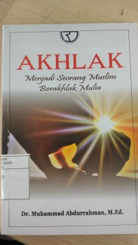 AKHLAK Menjadi Seorang Muslim Berakhlak Mulia