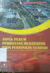 Aspek Hukum Pembiayaan Murabahah Pada Perbankan Syariah