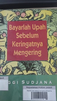 Bayarlah Upah Sebelum Keringatnya Mengering