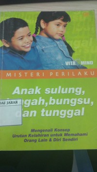 Misteri Perilaku Anak sulung, tengah, bungsu, dan tunggal: Mengenali Konsep Urutan Kelahiran untuk Memahami Orang Lain & Diri Sendiri