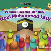 Seri Kisah Nabi: Penutup Para Nabi dan Rasul Nabi Muhammad SAW