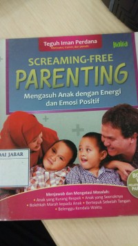 Screaming Free: Mengasuh Anak dengan energi dan Emosi Positif