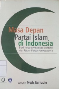 Masa Depan Partai Islam di Indonesia Studi tentang Volatilitas Elektoral dan Faktor-Faktor Penyebabnya