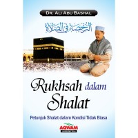 Rukhsah dalam Shalat Petunjuk Shalat dalam Kondisi Tidak Biasa