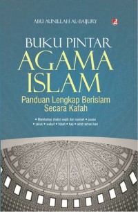 Buku Pintar Agama Islam: Panduan Lengkap Berislam Secara Kafah