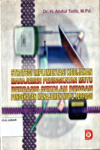 Strategi Implementasi Kebijakan Manajemen Peningkatan Mutu Berbasis Sekolah Dengan Pendekatan Manajemen Mutu Terpadu