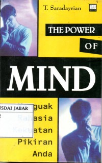 The Power of Mind: Menguak rahasia kekuatan pikiran anda