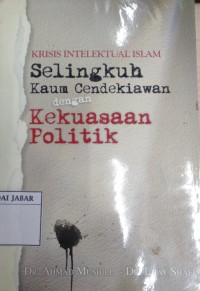 Krisis Intelektual  Islam Selingkuh Kaum Cendikiawan dengan Kekuasaan Politik