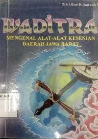 WADITRA: Mengenal Alat-Alat Kesenian Daerah Jawa Barat