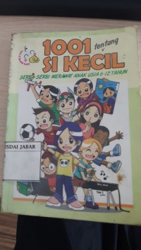 1001 Tentang Si Kecil= Serba-Serbi Merawat Anak Usia 6-12 Tahun