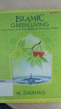 Islamic green living: gaya hidup islam untuk mengatasi pemanasan global