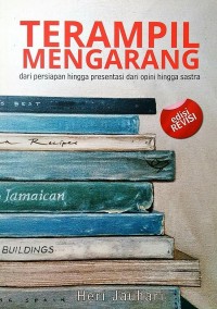 Terampil Mengarang dari Persiapan hingga Presentasi dari Opini hingga Sastra