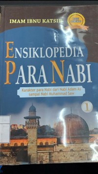 Ensiklopedia Para Nabi Karakter Para Nabi dari Nabi Adam AS sampai Nabi Muhammad SAW Jilid 1