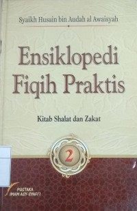 Ensiklopedi Fiqih Praktis (Jilid 2 : Kitab Shalat dan Zakat)