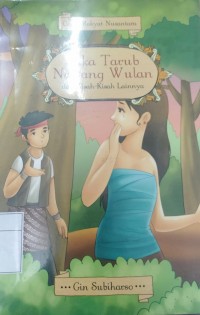 Cerita Rakyat Nusantara: Jaka Tarub Nawang Wulan dan Kisah-Kisah Lainnya