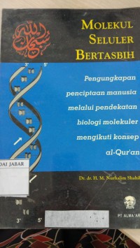 Molekul Seluler Bertasbih: Pengungkapan Penciptaan Manusia Melalui Pendekatan Biologi Molekuler Mengikuti Konsep Al-Qur'an