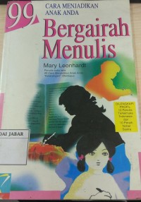 99 Cara Menjadikan Anak Anda Bergairah Menulis