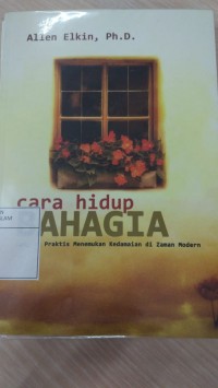 cara hidup Bahagia : Langkah Praktis Menemukan Kedamaian di Zaman Modern