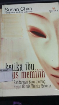 Ketika ibu harus memilih: Pandangan baru tentang Peran Ganda Wanita Bekerja