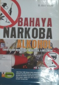 Bahaya Narkoba Alkohol Cara Islam Mengatasi, Mencegah dan Melawan