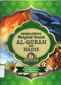 ENSIKLOPEDIA Mukjizat Ilmiah AL-QURAN dan HADIS 6. Penciptaan Hewan dan Tumbuhan