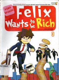 Felix Wants to be rich