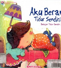 Aku Berani Tidur Sendiri ; Belajar tidur sendiri