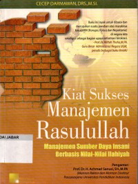 Kiat Sukses Manajemen Rasulullah: Manajemen Sumber Daya Insani Berbasis Nilai-nilai ilahiyah