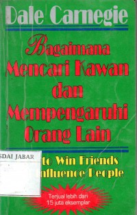 Bagaimana Mencari Kawan Dan Memengaruhi Orang Lain; How to Win Friends and Influence People