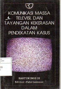 Komunikasi Massa Televisi, dan Tayangan Kekerasan dalam Pendekatan Kasus