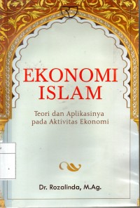 Ekonomi Islam : Teori dan Aplikasinya pada Aktivitas Ekonomi