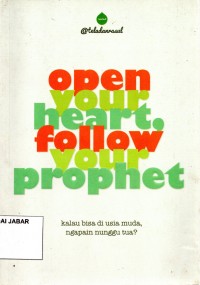 Open Your Heart, Follow Your Prophet; kalau bisa di usia muda, ngapain nunggu tua?