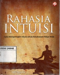 Rahasia Intuisi: Cara Mempertajam Intuisi untuk Kesuksesan Hidup Anda