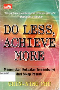 Do Less, Achieve More: Menemukan Kekuatan Tersembunyi dari Sikap Pasrah