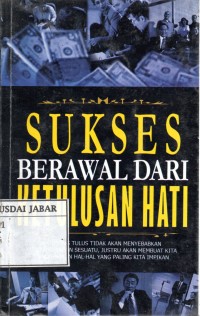 Sukses berawal dari ketulusan hati